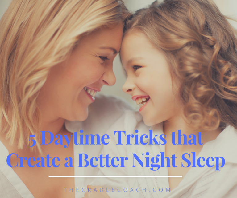 5 Daytime Tricks that Create a Better Night Sleep Pediatric Sleep