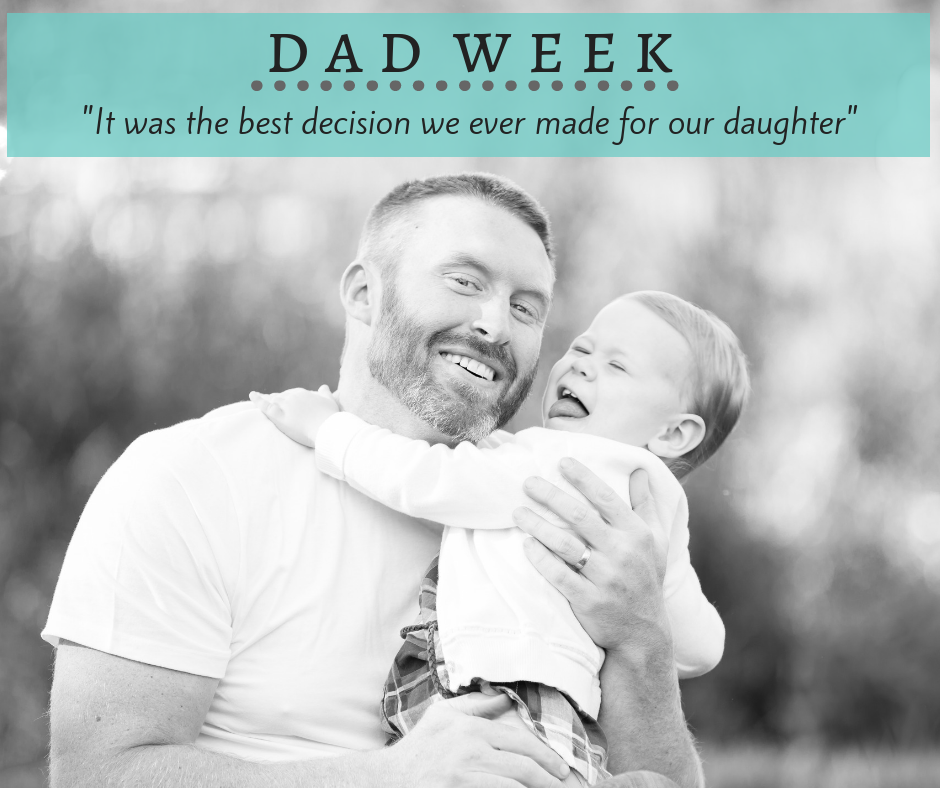 Dad Week “It was the best decision we ever made for our daughter